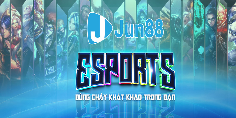 Jun88 là sân chơi cá cược Esport hiệu quả