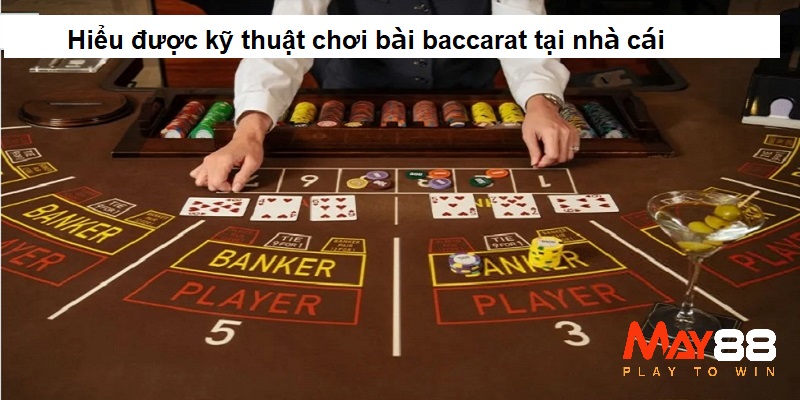 Hiểu được kỹ thuật chơi bài baccarat tại nhà cái